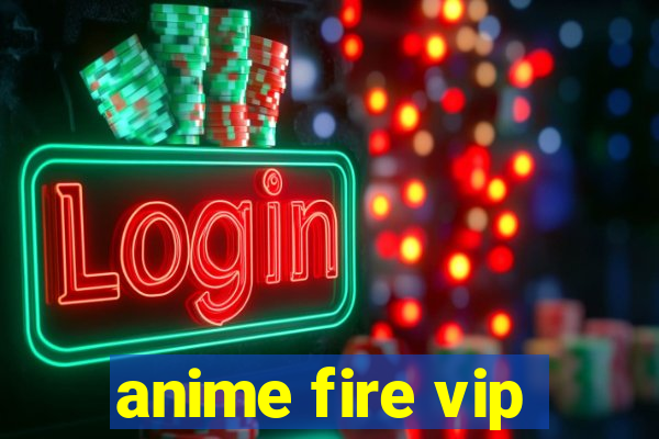 anime fire vip